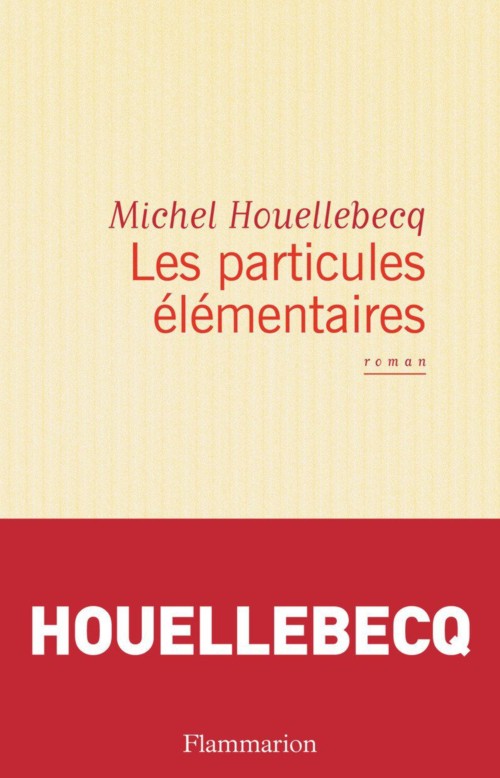 Michel Houellebecq les particules elementaires